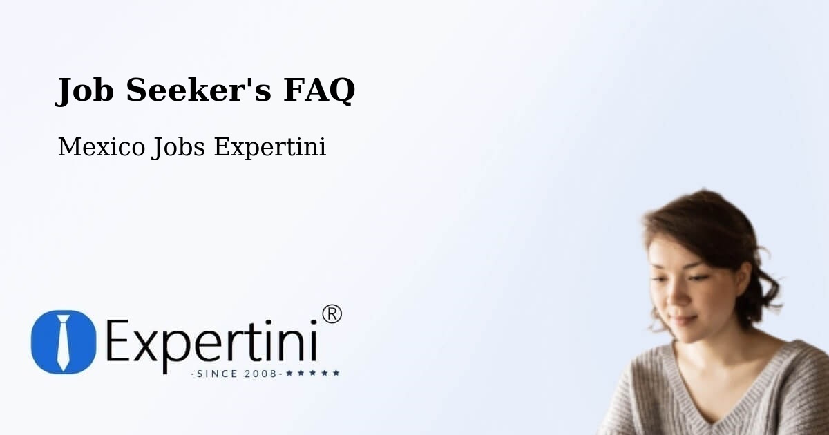 Job Seeker FAQ – Lepan - Mexico Jobs Expertini