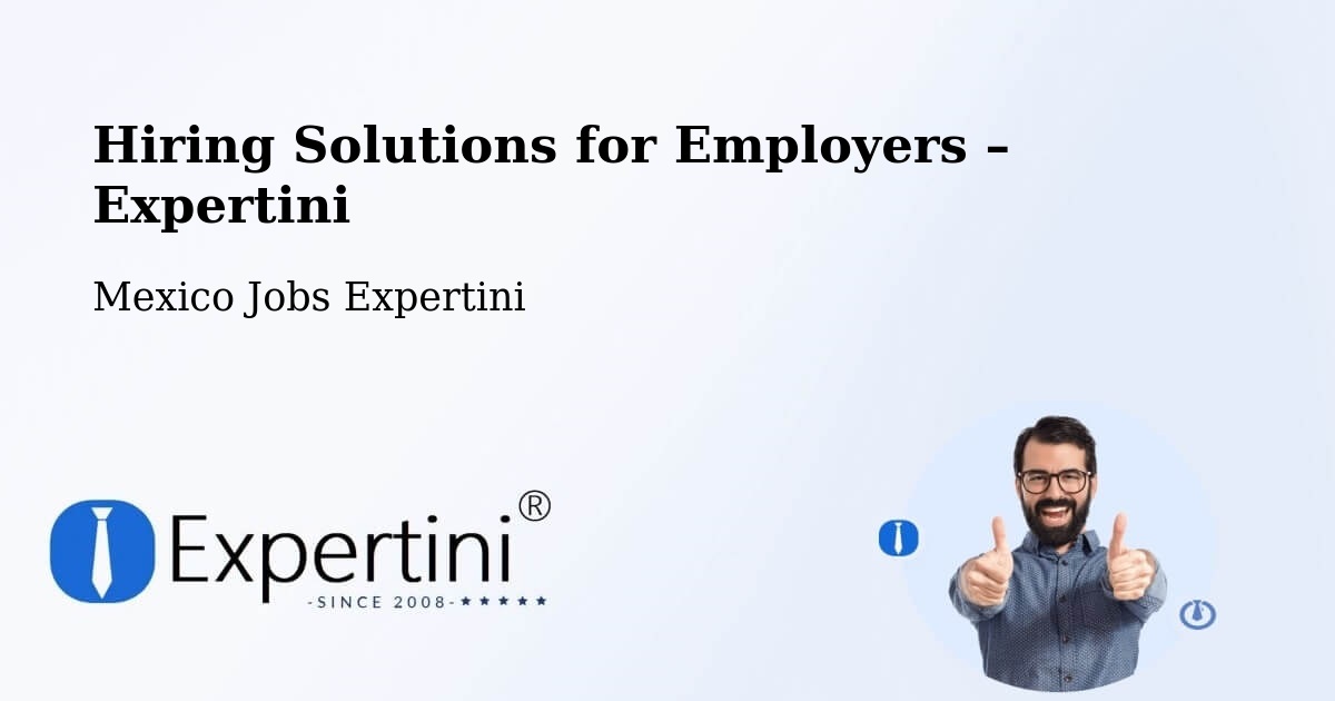 Hiring Solutions for Employers in Lepan - Lepan, Mexico Jobs Expertini