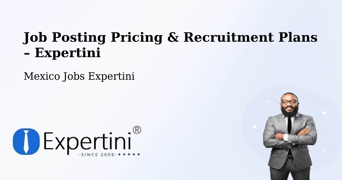 Job Posting Pricing & Recruitment Plans – Lepan - Lepan, Mexico Jobs Expertini