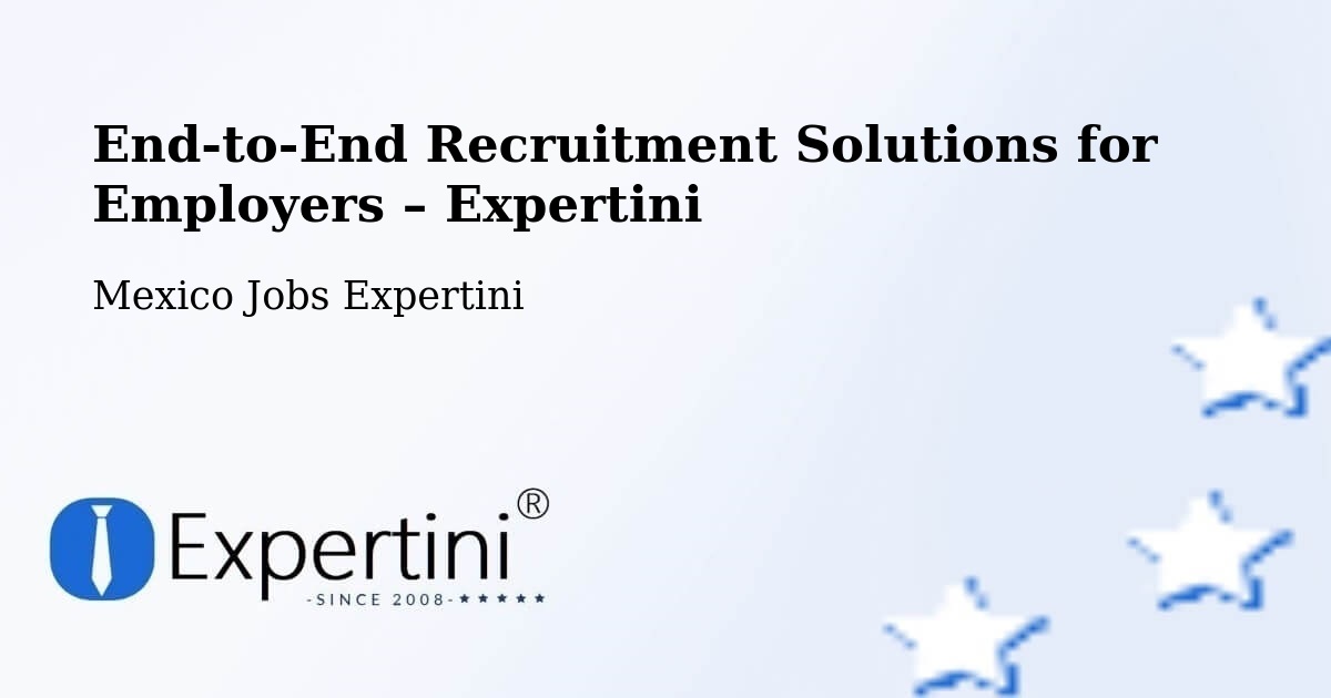 Recruitment Solutions for Employers – Lepan - Lepan, Mexico Jobs Expertini